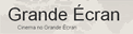 Grande Écran